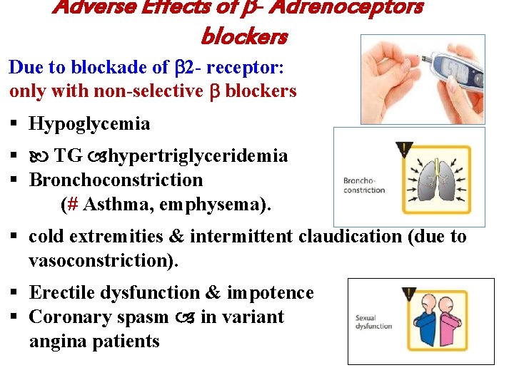 Adverse Effects of - Adrenoceptors blockers Due to blockade of 2 - receptor: only