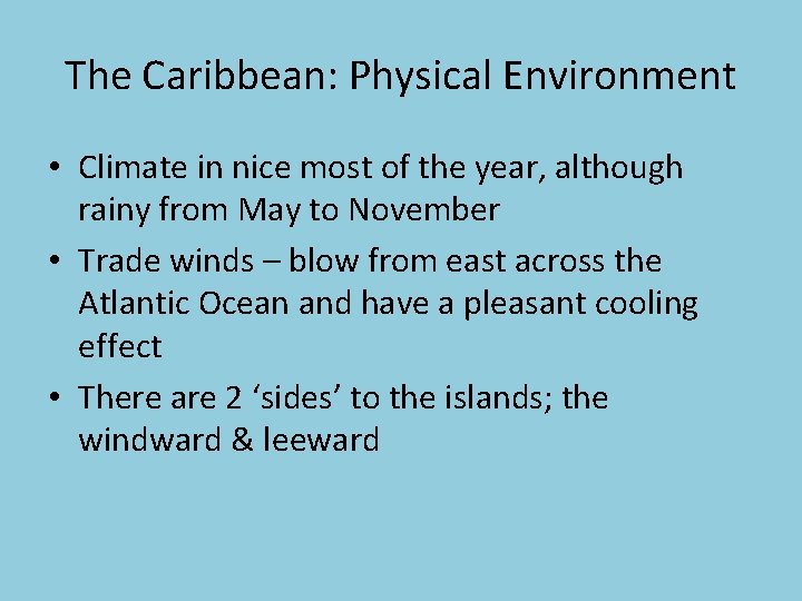 The Caribbean: Physical Environment • Climate in nice most of the year, although rainy
