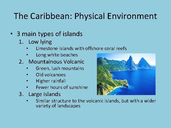 The Caribbean: Physical Environment • 3 main types of islands 1. Low lying •