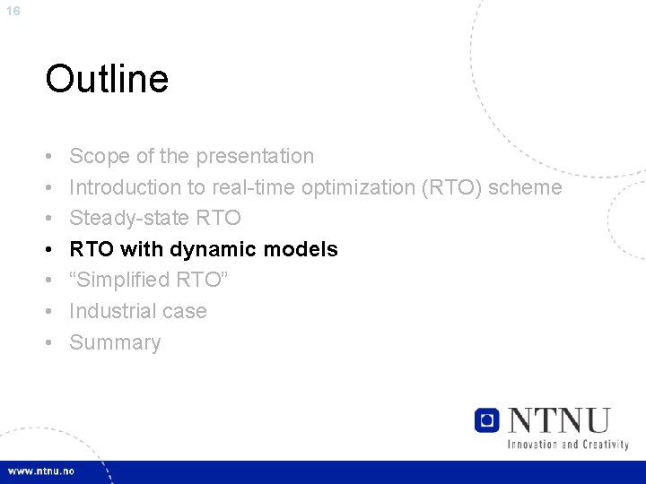 16 Outline • • Scope of the presentation Introduction to real-time optimization (RTO) scheme