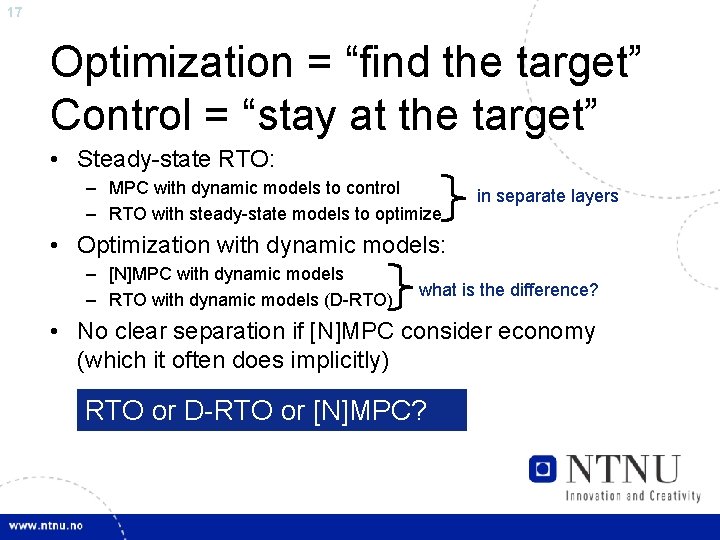 17 Optimization = “find the target” Control = “stay at the target” • Steady-state