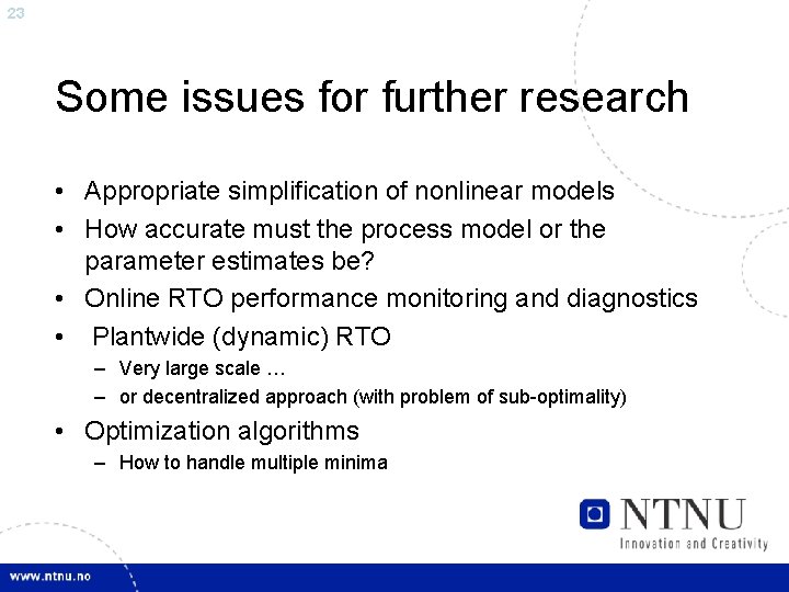 23 Some issues for further research • Appropriate simplification of nonlinear models • How