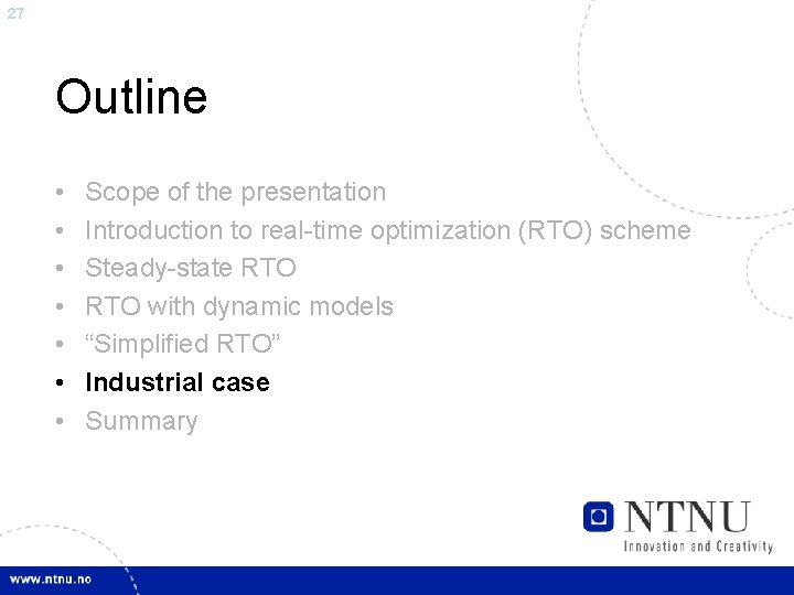 27 Outline • • Scope of the presentation Introduction to real-time optimization (RTO) scheme