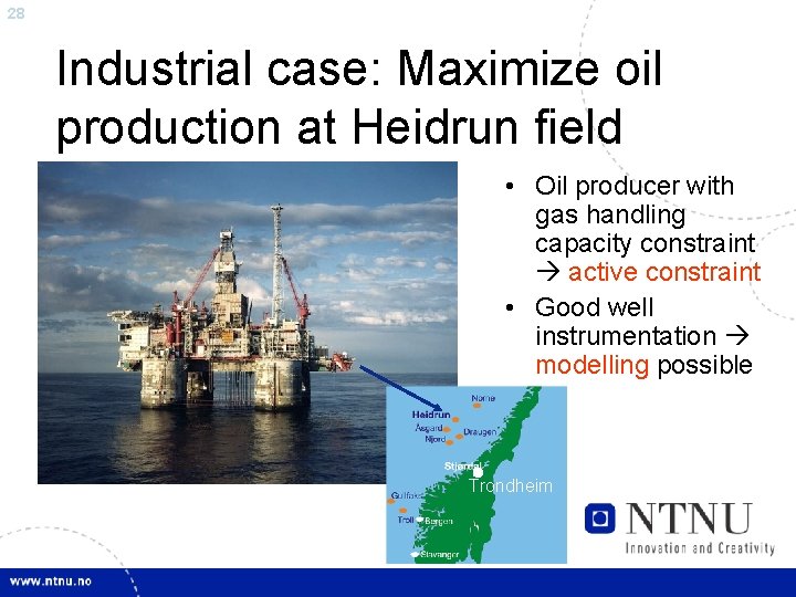 28 Industrial case: Maximize oil production at Heidrun field • Oil producer with gas