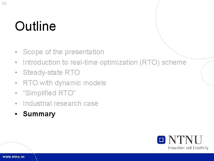 33 Outline • • Scope of the presentation Introduction to real-time optimization (RTO) scheme