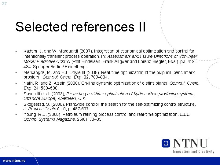 37 Selected references II • • • Kadam, J. and W. Marquardt (2007). Integration
