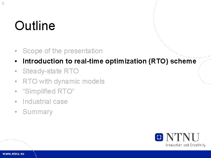 5 Outline • • Scope of the presentation Introduction to real-time optimization (RTO) scheme
