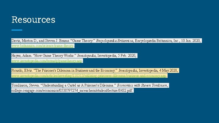 Resources Davis, Morton D. , and Steven J. Brams. “Game Theory. ” Encyclopædia Britannica,