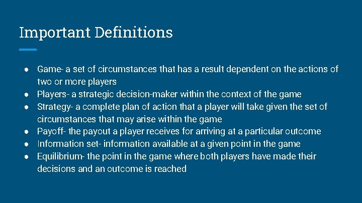 Important Definitions ● Game- a set of circumstances that has a result dependent on