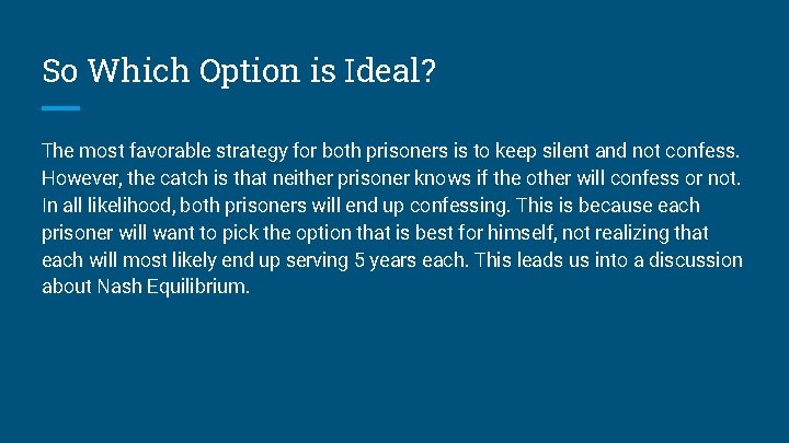So Which Option is Ideal? The most favorable strategy for both prisoners is to