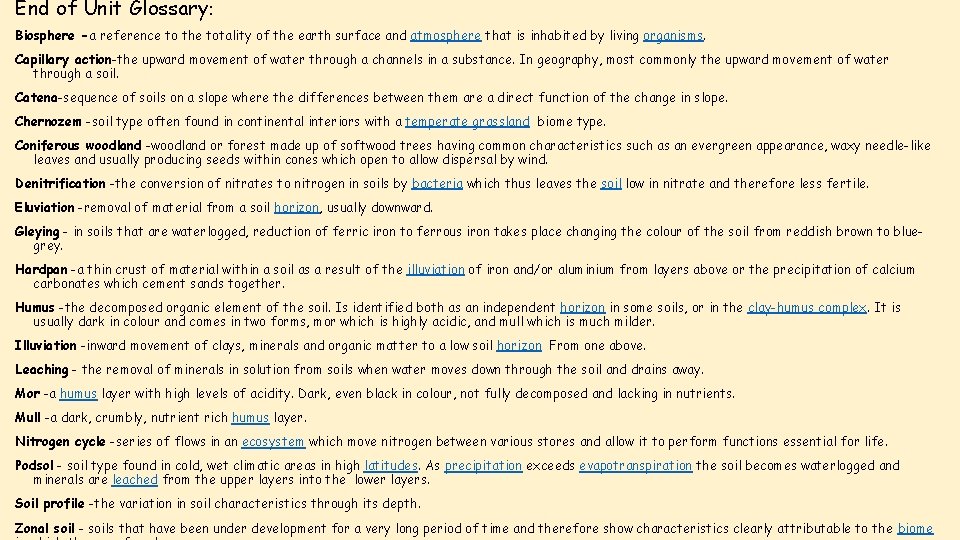 End of Unit Glossary: Biosphere -a reference to the totality of the earth surface