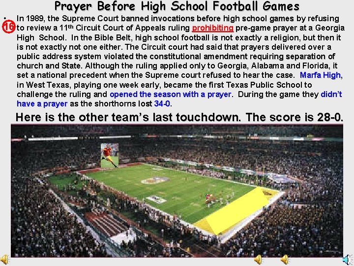 • Prayer Before High School Football Games In 1989, the Supreme Court banned