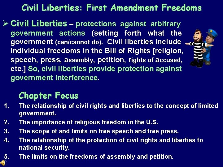 Civil Liberties: First Amendment Freedoms Ø Civil Liberties – protections against arbitrary government actions