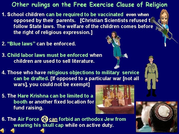 Other rulings on the Free Exercise Clause of Religion 1. School children can be