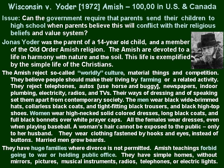 Wisconsin v. Yoder [1972] Amish – 100, 00 in U. S. & Canada Issue: