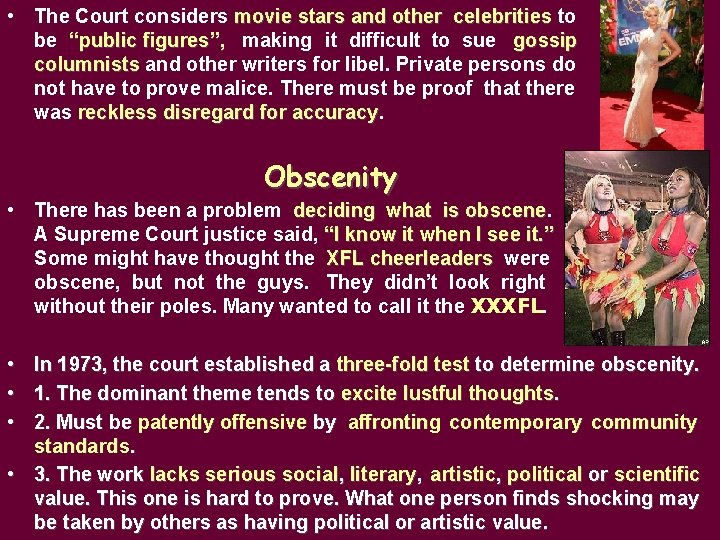  • The Court considers movie stars and other celebrities to be “public figures”,