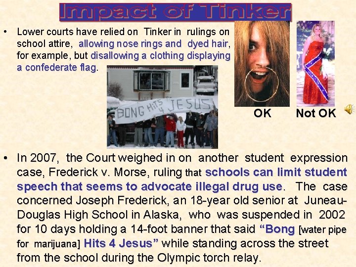  • Lower courts have relied on Tinker in rulings on school attire, allowing