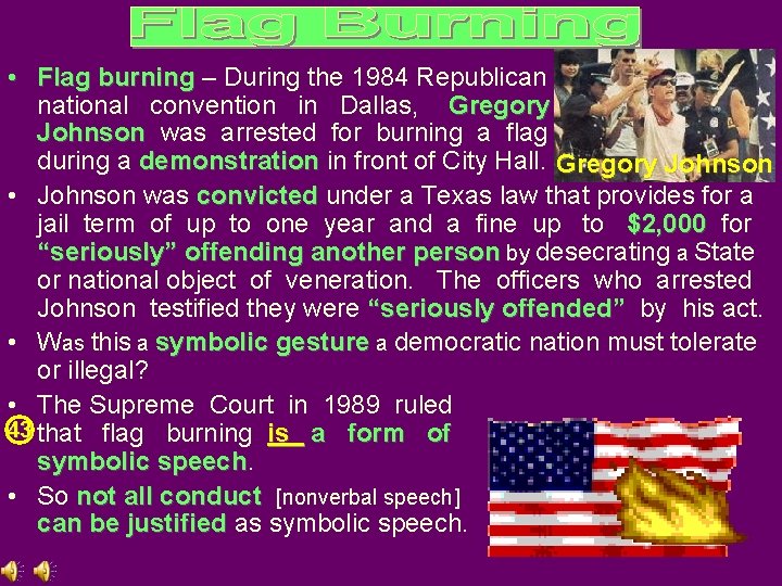  • Flag burning – During the 1984 Republican national convention in Dallas, Gregory