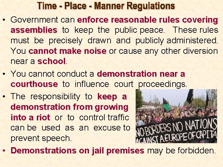  • Government can enforce reasonable rules covering assemblies to keep the public peace.