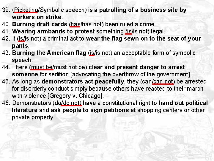 39. (Picketing/Symbolic speech) is a patrolling of a business site by workers on strike.