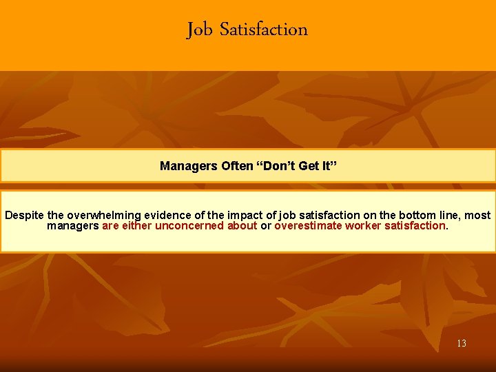 Job Satisfaction Managers Often “Don’t Get It” Despite the overwhelming evidence of the impact