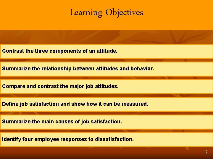 Learning Objectives Contrast the three components of an attitude. Summarize the relationship between attitudes