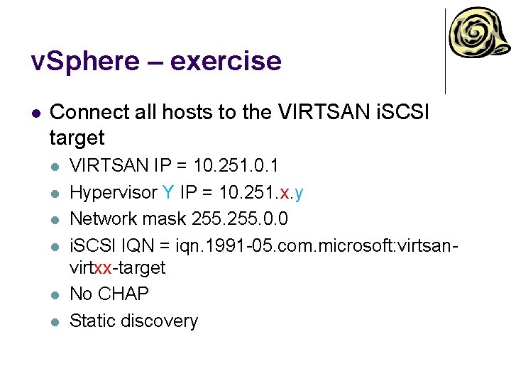 v. Sphere – exercise l Connect all hosts to the VIRTSAN i. SCSI target