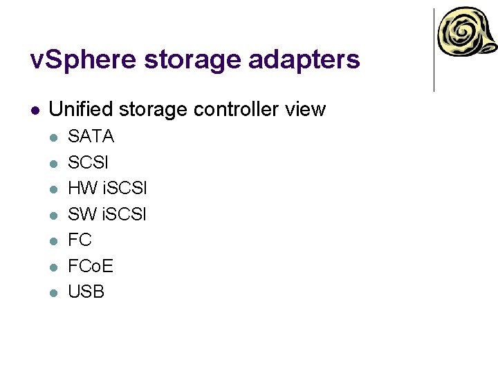 v. Sphere storage adapters l Unified storage controller view l l l l SATA