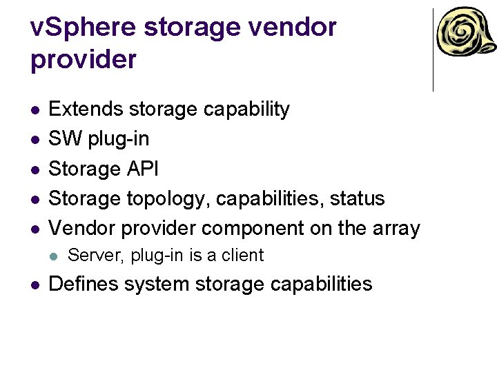 v. Sphere storage vendor provider l l l Extends storage capability SW plug-in Storage