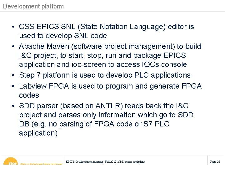 Development platform • CSS EPICS SNL (State Notation Language) editor is used to develop