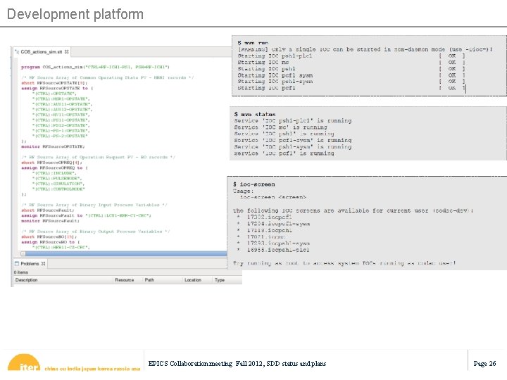 Development platform EPICS Collaboration meeting Fall 2012, SDD status and plans Page 26 