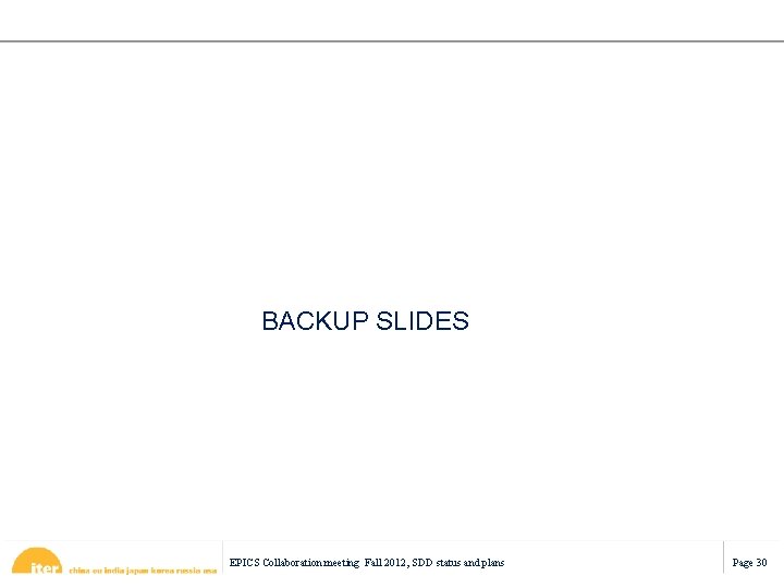 BACKUP SLIDES EPICS Collaboration meeting Fall 2012, SDD status and plans Page 30 