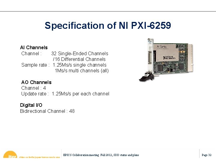 Specification of NI PXI-6259 AI Channels Channel : 32 Single-Ended Channels /16 Differential Channels