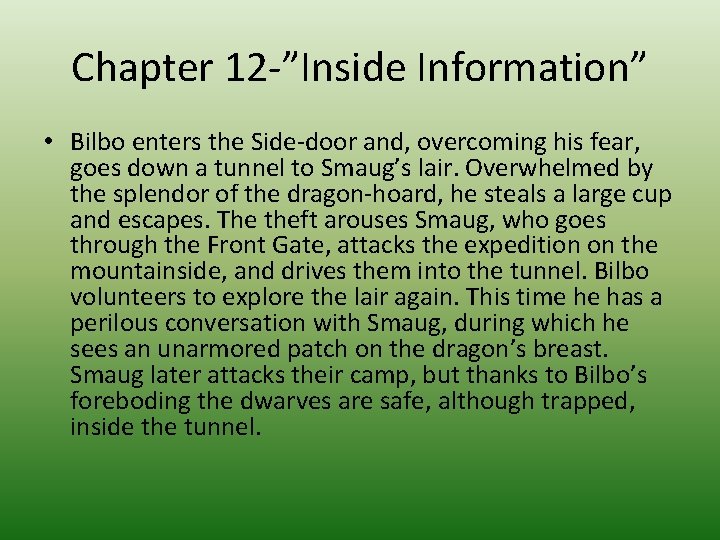 Chapter 12 -”Inside Information” • Bilbo enters the Side-door and, overcoming his fear, goes