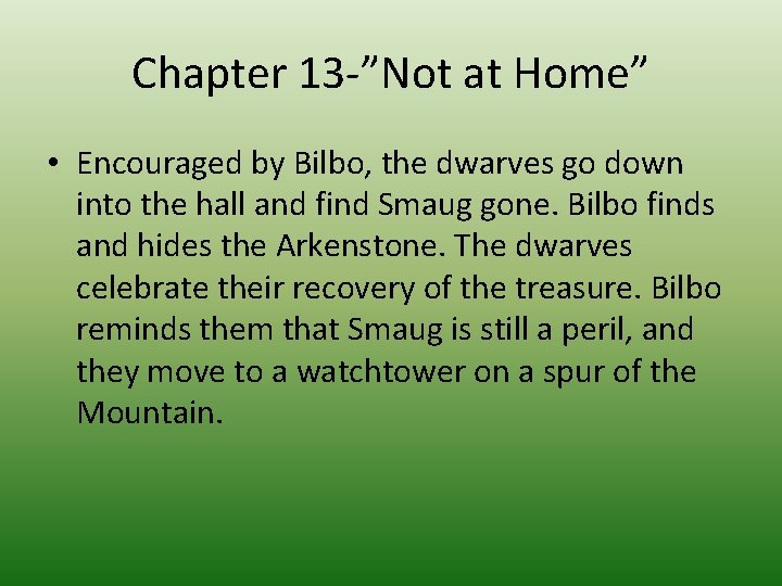 Chapter 13 -”Not at Home” • Encouraged by Bilbo, the dwarves go down into