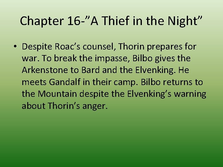 Chapter 16 -”A Thief in the Night” • Despite Roac’s counsel, Thorin prepares for
