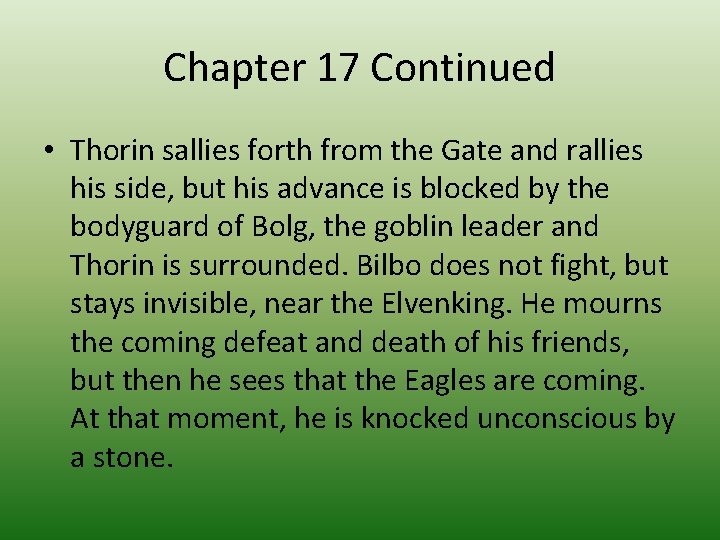Chapter 17 Continued • Thorin sallies forth from the Gate and rallies his side,