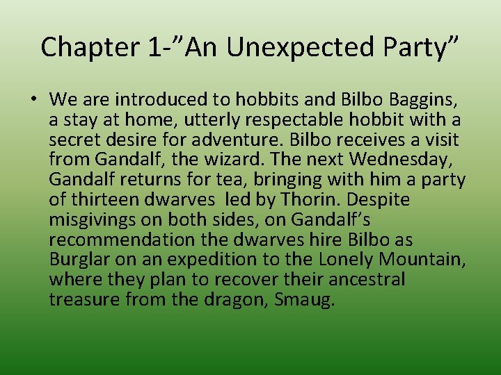 Chapter 1 -”An Unexpected Party” • We are introduced to hobbits and Bilbo Baggins,