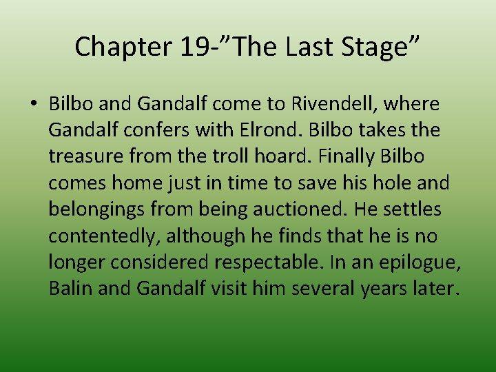 Chapter 19 -”The Last Stage” • Bilbo and Gandalf come to Rivendell, where Gandalf