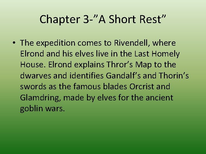 Chapter 3 -”A Short Rest” • The expedition comes to Rivendell, where Elrond and