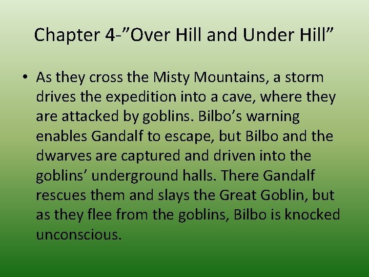 Chapter 4 -”Over Hill and Under Hill” • As they cross the Misty Mountains,