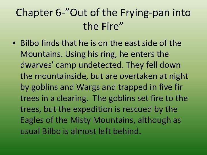 Chapter 6 -”Out of the Frying-pan into the Fire” • Bilbo finds that he