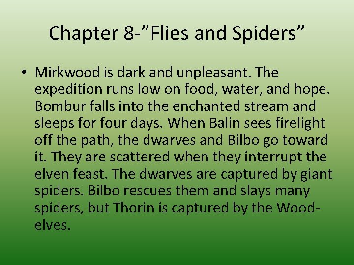 Chapter 8 -”Flies and Spiders” • Mirkwood is dark and unpleasant. The expedition runs