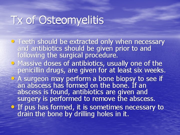Tx of Osteomyelitis • Teeth should be extracted only when necessary • • •