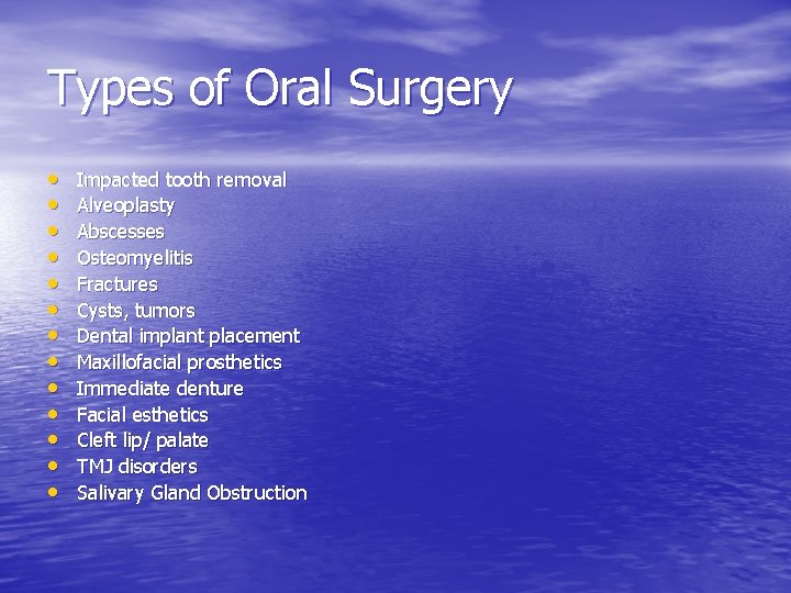 Types of Oral Surgery • • • • Impacted tooth removal Alveoplasty Abscesses Osteomyelitis