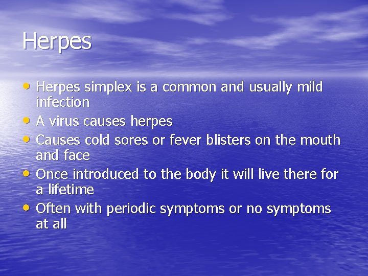 Herpes • Herpes simplex is a common and usually mild • • infection A