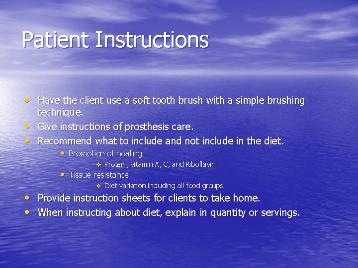 Patient Instructions • Have the client use a soft tooth brush with a simple