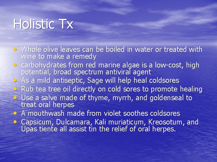 Holistic Tx • Whole olive leaves can be boiled in water or treated with