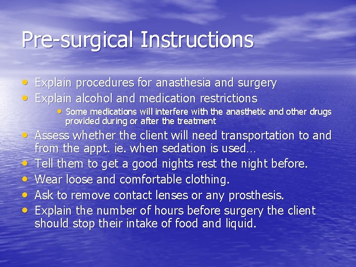 Pre-surgical Instructions • Explain procedures for anasthesia and surgery • Explain alcohol and medication