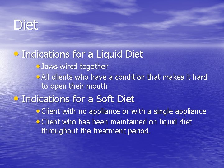 Diet • Indications for a Liquid Diet • Jaws wired together • All clients